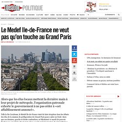 Le Medef Ile-de-France ne veut pas qu'on touche au Grand Paris