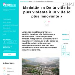 La ville de Medellín : "De la violence à l'innovation"