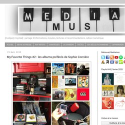 Mediamus: My Favorite Things #2 : les albums préférés de Sophie Cornière