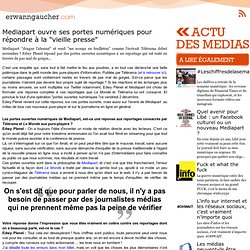 L'actu media web - Mediapart ouvre ses portes numériques pour répondre à la "vieille presse"