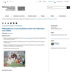 Médiasphères, un jeu de plateau autour de l’éducation aux médias - Bibliothèque publique d'information - Centre Pompidou (professionnels)