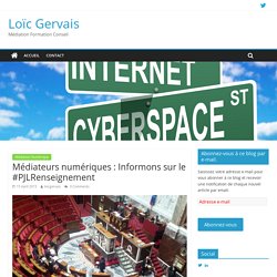 Médiateurs numériques : Informons sur le #PJLRenseignement – Loïc Gervais