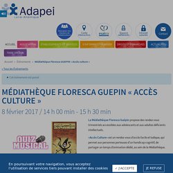 Médiathèque Floresca GUEPIN "Accès culture" - Adapei Loire Atlantique
