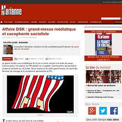 Affaire DSK : grand-messe médiatique et cacophonie socialiste
