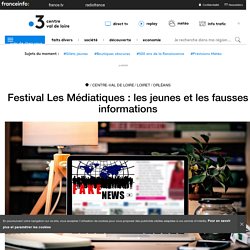 Festival Les Médiatiques : les jeunes et les fausses informations - France 3 Centre-Val de Loire