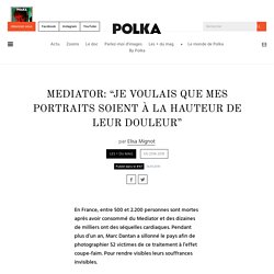 Mediator: “Je voulais que mes portraits soient à la hauteur de leur douleur” - Polka Magazine