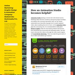 How an Animation Studio becomes helpful? – Online Marketing- Graphic Design & Animation Company- Mediatricks Multimedia Pvt. Ltd.