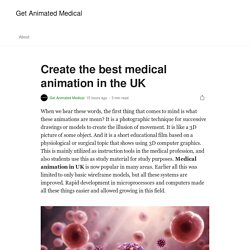 Create the best medical animation in the UK