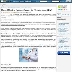 Uses of Medical Enzyme Cleaner for Cleaning Auto CPAP