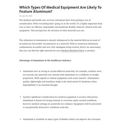 Which Types Of Medical Equipment Are Likely To Feature Aluminum?