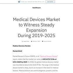 Medical Devices Market to Witness Steady Expansion During 2019-2025 – healthcare