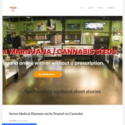 Severe Medical Illnesses can be Treated via Cannabis