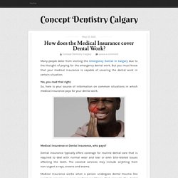 How does the Medical Insurance cover Dental Work?