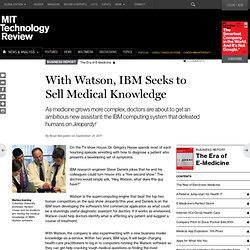 With Watson, IBM Seeks to Sell Medical Knowledge