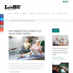 Non-Medical Tips to Keep Your Senior Adult Healthy