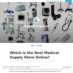 Which is the Best Medical Supply Store Online? – hrmedicalgroup