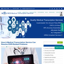 How A Medical Transcription Service Can Resolve EHR-Related Problems