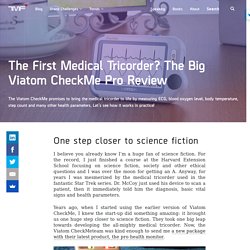 The First Medical Tricorder? The Big Viatom CheckMe Pro Review - The Medical Futurist