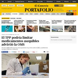 El Comercio (12 nov 2015) - El TPP podría limitar medicamentos asequibles según la OMS (Margaret Chan)