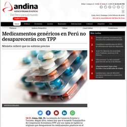 *Andina - Silva 11/2/16 Medicamentos genéricos en Perú no desaparecerán con TPP