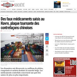 Des faux médicaments saisis au Havre, plaque tournante des contrefaçons chinoises