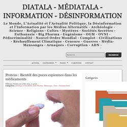 Proteus : Bientôt des puces espionnes dans les médicaments - Diatala