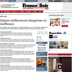 Quinze médicaments dangereux ou inefficaces