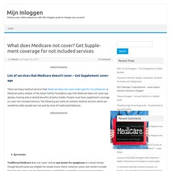 What does Medicare not cover? Get Supplement coverage for not included services