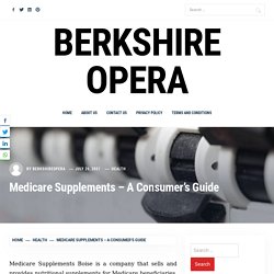 Medicare Supplements – A Consumer’s Guide – BERKSHIRE OPERA