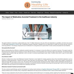 The impact of Medication Assisted Treatment in the healthcare industry