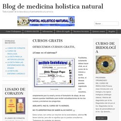 CURSOS GRATIS - Blog de medicina holistica natural