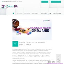 Is Medicine Alone Enough For Dental Pain?