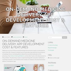 ON-DEMAND MEDICINE DELIVERY APP DEVELOPMENT COST & FEATURES