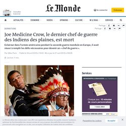 Joe Medicine Crow, le dernier chef de guerre des Indiens des plaines, est mort