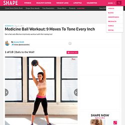 Medicine Ball Workout - Medicine Ball Workout: 9 Moves to Tone Every Inch