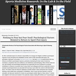 Sports Medicine Research: In the Lab & In the Field: Nothing to Fear but Fear Itself: Psychological Factors Related to Return to Sport Post-injury (Sports Med Res)