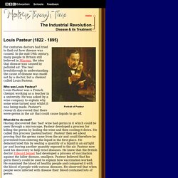 BBC Medicine Through Time - Louis Pasteur (1822 - 1895)