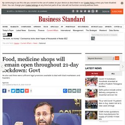 Food, medicine shops will remain open throughout 21-day lockdown: Govt