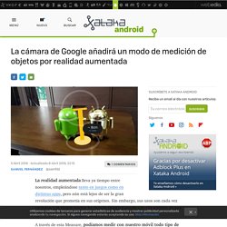 La cámara de Google añadirá un modo de medición de objetos por realidad aumentada