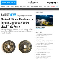 Medieval Chinese Coin Found in England Suggests a Vast Medieval Trade Route