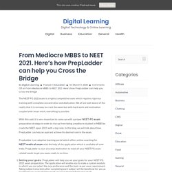 From Mediocre MBBS to NEET 2021. Here's how PrepLadder can help you Cross the Bridge - Digital Learning