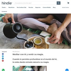 Meditar con té y sentir su magia.Hindie Teashop