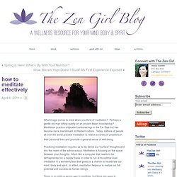 How to Meditate Effectively // zenfriend.org