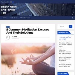 5 Common Meditation Excuses And Their Solutions
