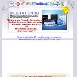 Méditation 3G, tous les secrets de la méditation profonde.