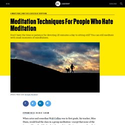 Meditation Techniques For People Who Hate Meditation