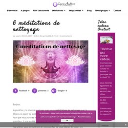 6 méditations de nettoyage - Laurie Audibert - Coach Holistique