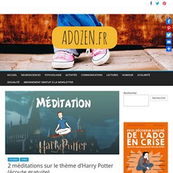 2 méditations sur le thème d’Harry Potter (écoute gratuite) – Ado Zen