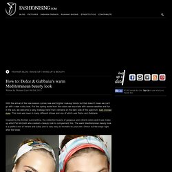 How to: Dolce & Gabbana's warm Mediterranean beauty look