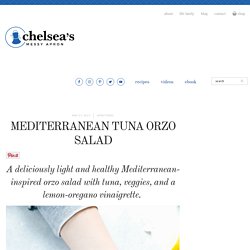 Mediterranean Tuna Orzo Salad - Chelsea's Messy Apron